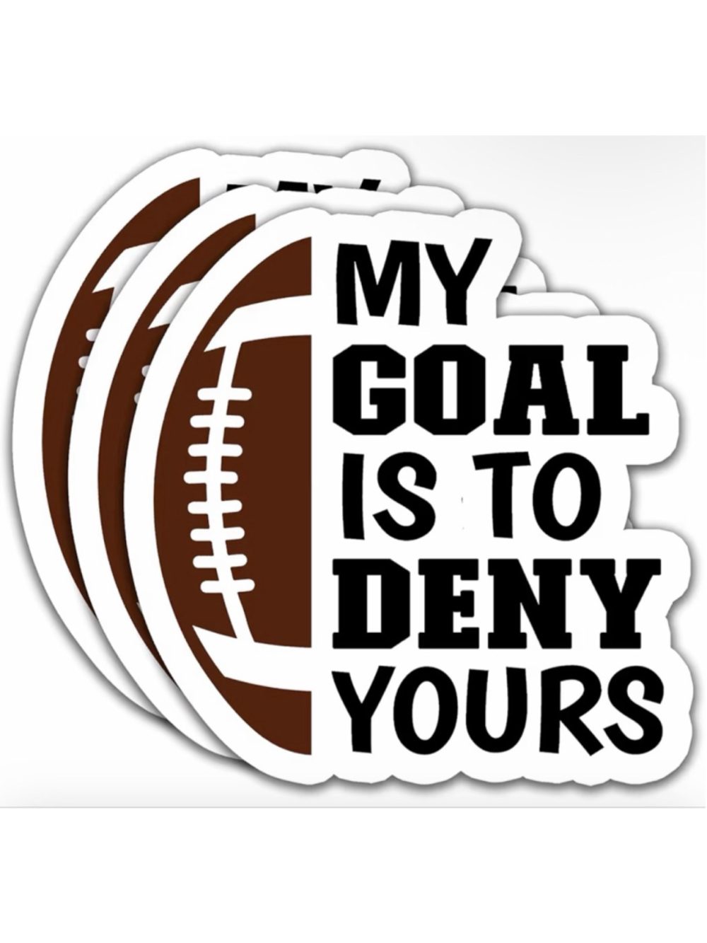 NEW Set of 3 My Goal is to Deny Yours Sticker Waterproof Tumbler Laptop 3”x3”